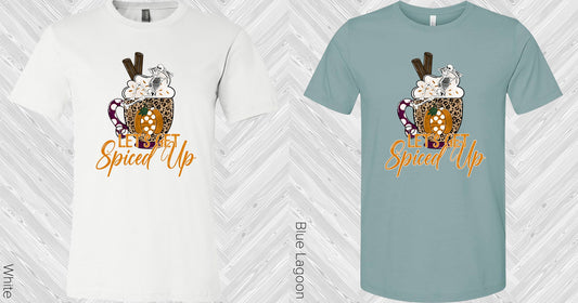 Lets Get Spiced Up Graphic Tee Graphic Tee