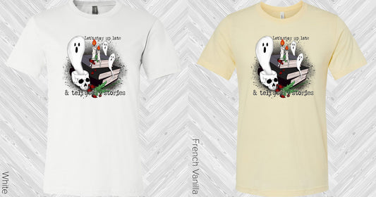 Lets Stay Up Late And Tell Scary Stories Graphic Tee Graphic Tee