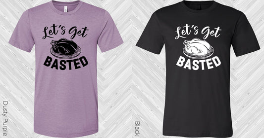 Lets Get Basted Graphic Tee Graphic Tee