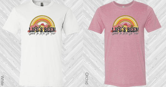 Lifes Been Good To Me So Far Graphic Tee Graphic Tee