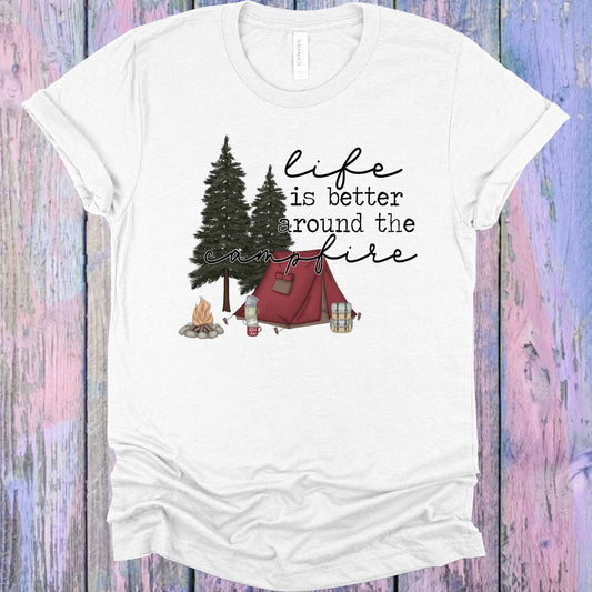 Life Is Better Around The Campfire Graphic Tee Graphic Tee