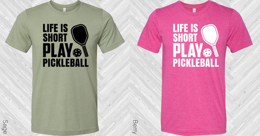 Life Is Short Play Pickleball Graphic Tee Graphic Tee