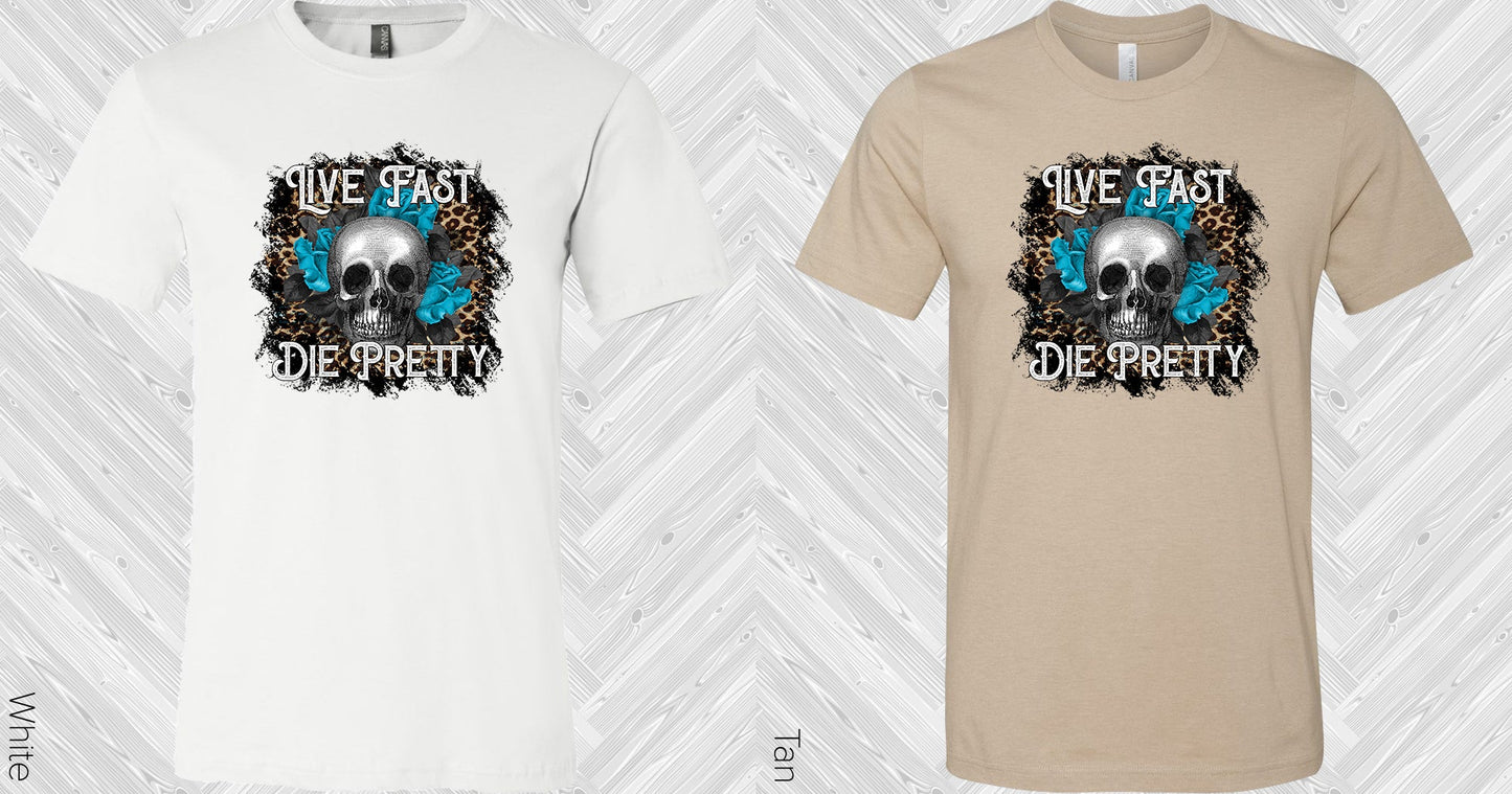 Live Fast Die Pretty Graphic Tee Graphic Tee