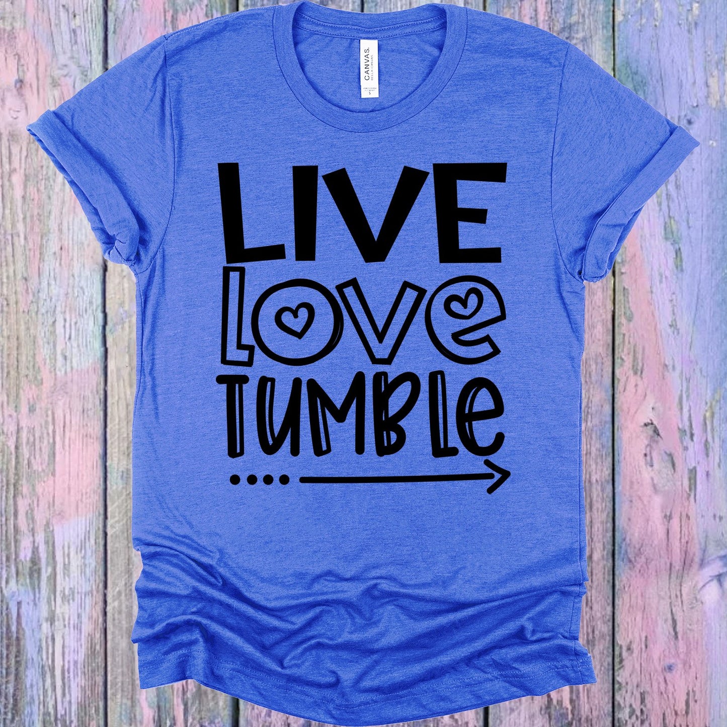 Live Love Tumble Graphic Tee Graphic Tee