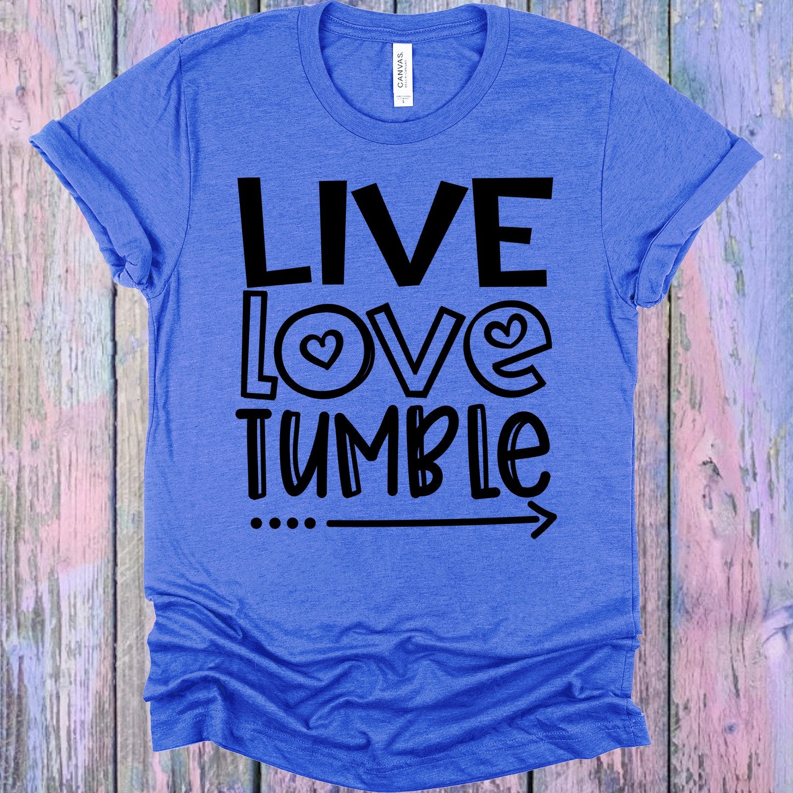Live Love Tumble Graphic Tee Graphic Tee