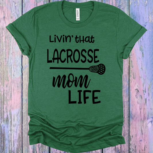 Livin That Lacrosse Mom Life Graphic Tee Graphic Tee
