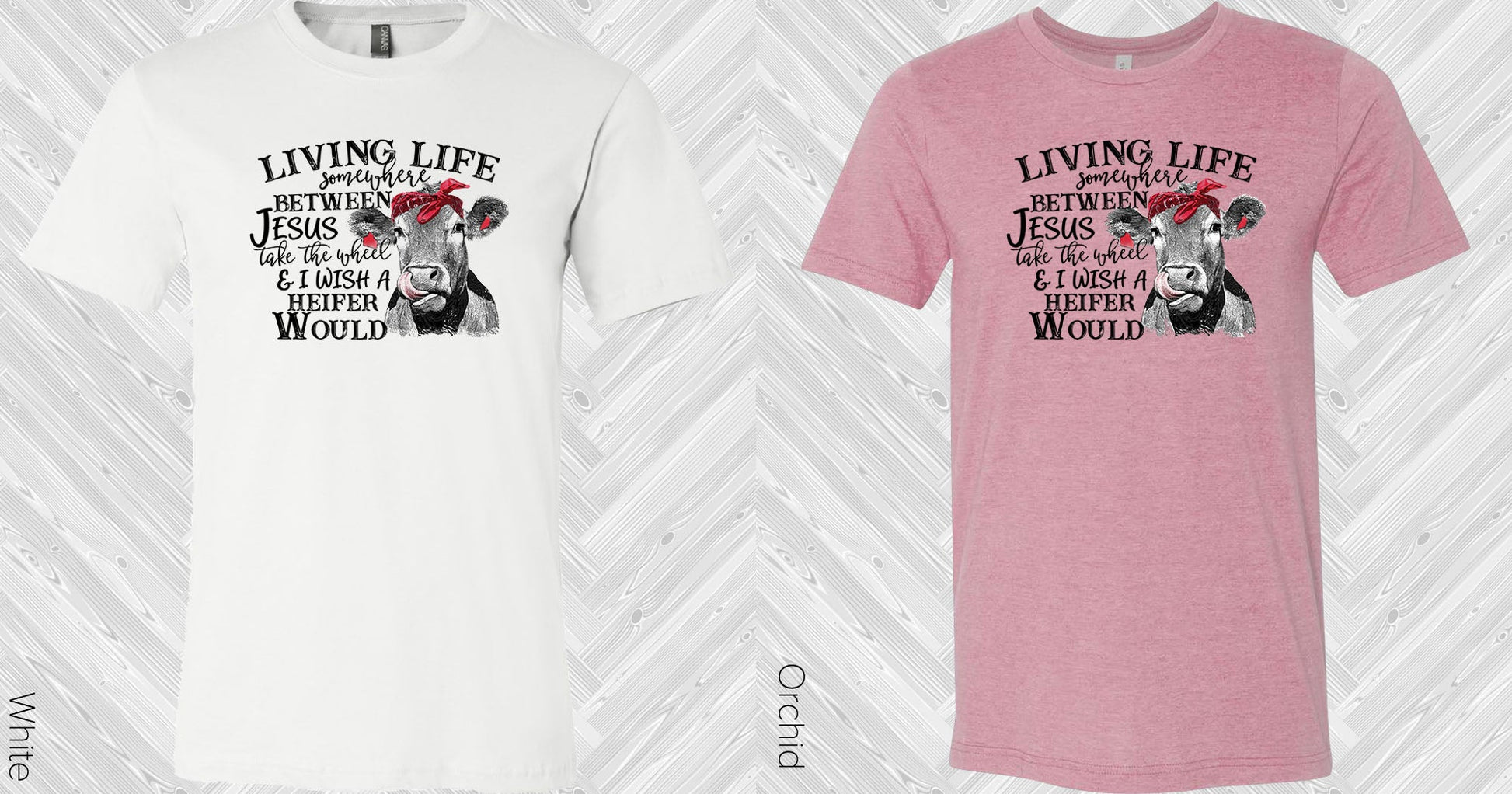 Living Life Somewhere Between Jesus Take The Wheel And I Wish A Heifer Would Graphic Tee Graphic Tee