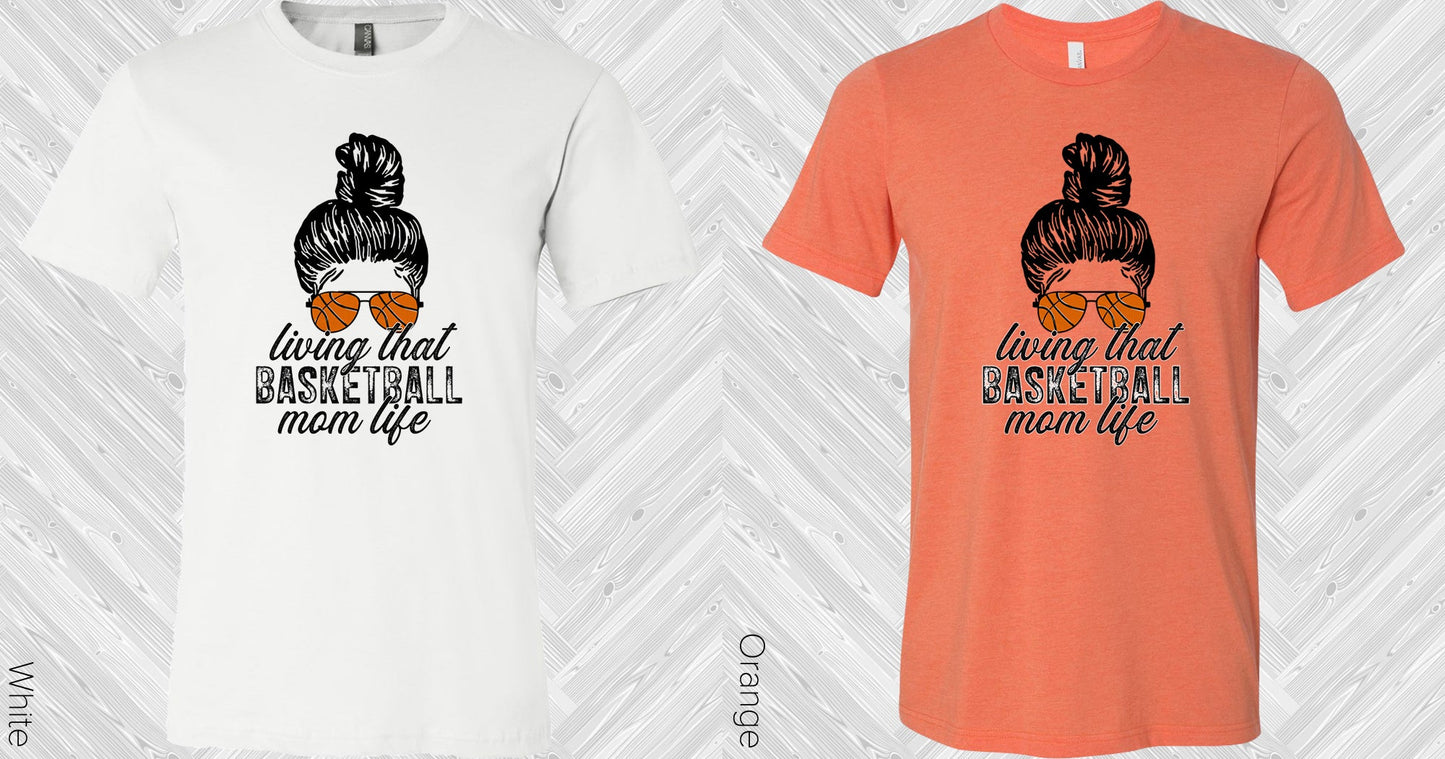 Living That Basketball Mom Life Graphic Tee Graphic Tee