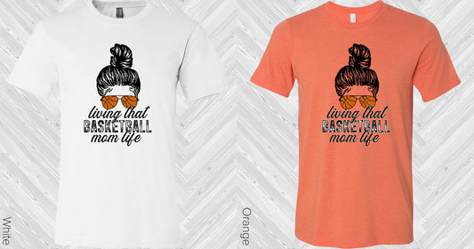 Living That Basketball Mom Life Graphic Tee Graphic Tee