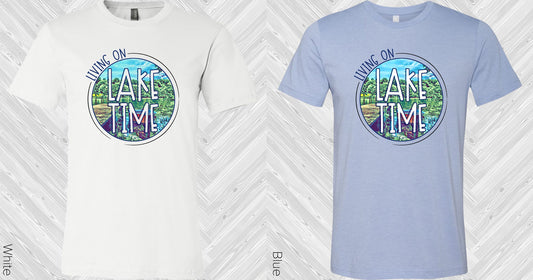 Living On Lake Time Graphic Tee Graphic Tee