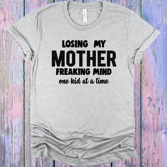 Losing My Mother Freaking Mind One Kid At A Time Graphic Tee Graphic Tee