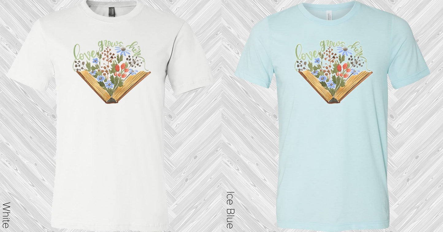 Love Grows Here Graphic Tee Graphic Tee