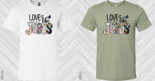 Love Like Jesus Graphic Tee Graphic Tee
