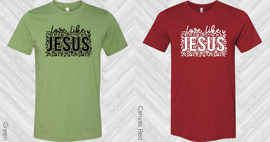 Love Like Jesus Graphic Tee Graphic Tee