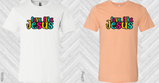 Love Like Jesus Graphic Tee Graphic Tee