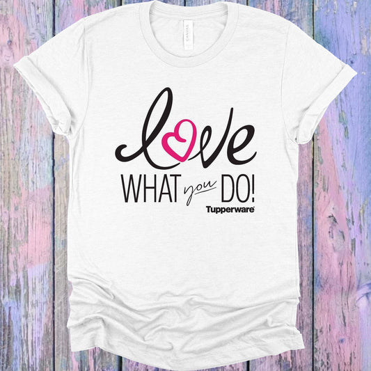 Love What You Do Tupperware Graphic Tee Graphic Tee