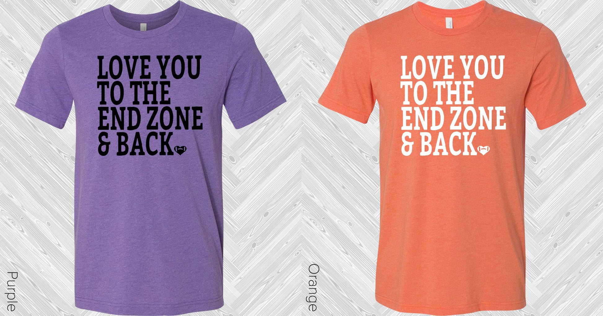 Love You To The End Zone And Back Graphic Tee Graphic Tee