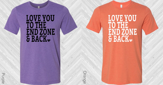 Love You To The End Zone And Back Graphic Tee Graphic Tee