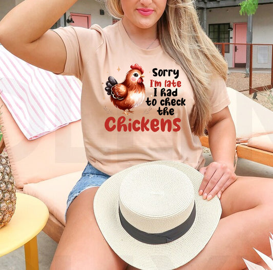 Sorry I'm Late I Had to Check the Chickens Graphic Tee