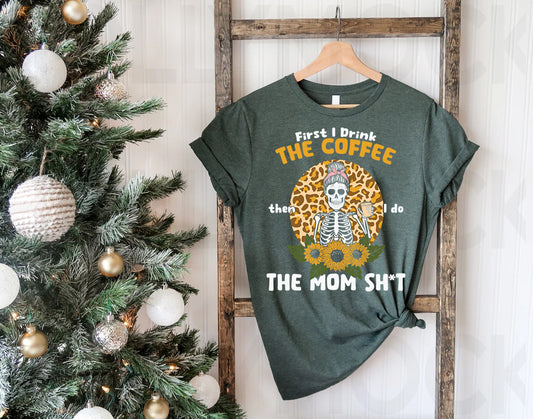 First I Drink the Coffee Graphic Tee