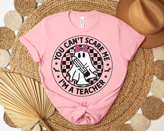 You Can't Scare Me I'm a Teacher Graphic Tee