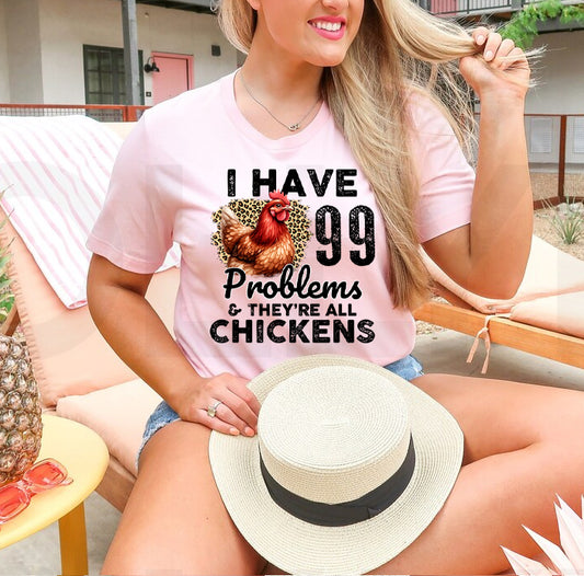 I Have 99 Problems & They're All Chickens Graphic Tee