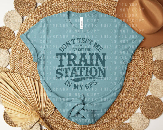 I've Got the Train Station in My GPS Graphic Tee