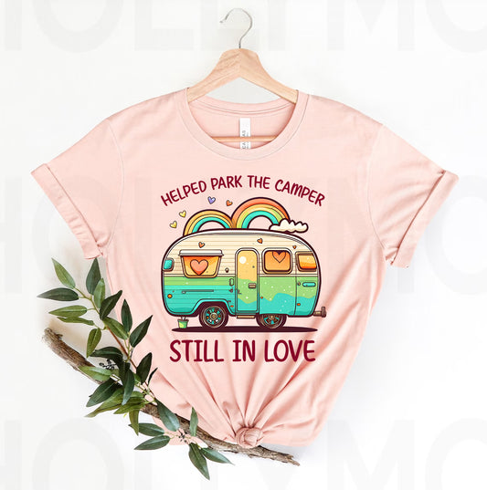 Helped Park the Camper Still in Love Graphic Tee