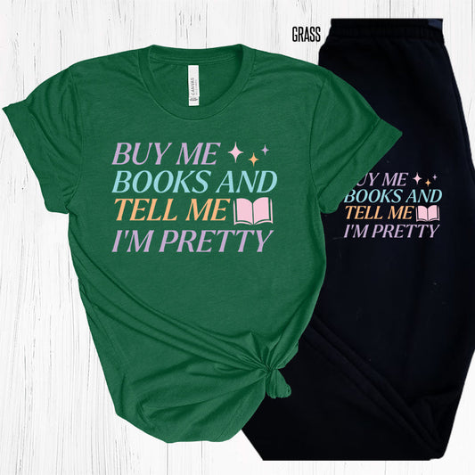 Buy Me Books And Tell Im Pretty Graphic Tee Graphic Tee