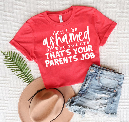 Don't Be Ashamed of Who You Are Graphic Tee