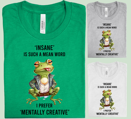 Insane is Such a Mean Word Graphic Tee