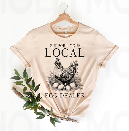 Support Your Local Egg Dealer Graphic Tee