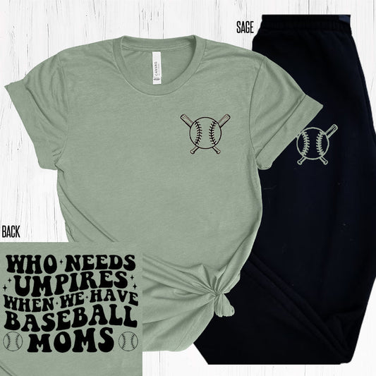 Who Needs Umpires When We Have Baseball Moms Graphic Tee Graphic Tee