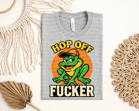 Hop Off F***er Graphic Tee