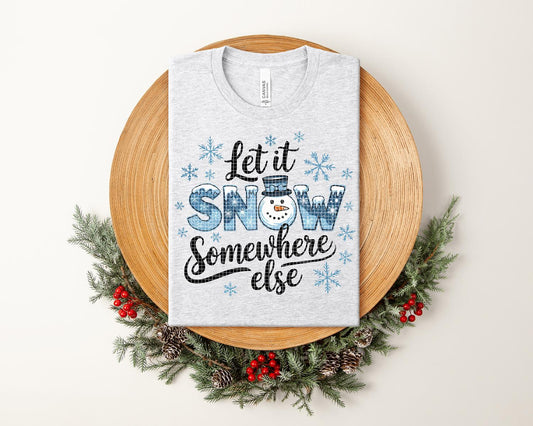 Let It Snow Somewhere Else Graphic Tee