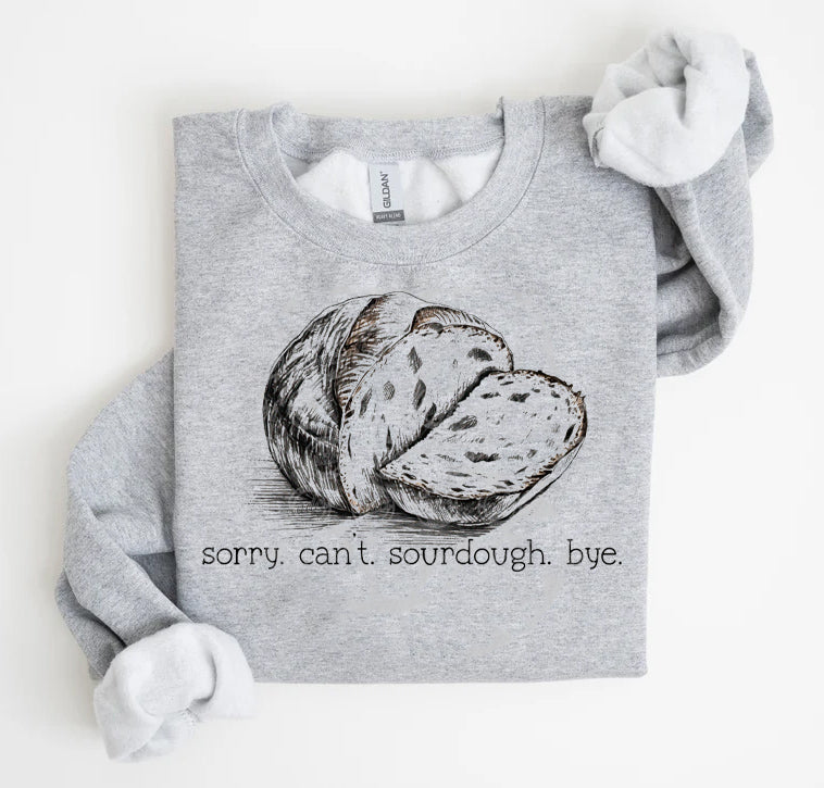 Sorry. Can't. Sourdough. Bye. Graphic Tee