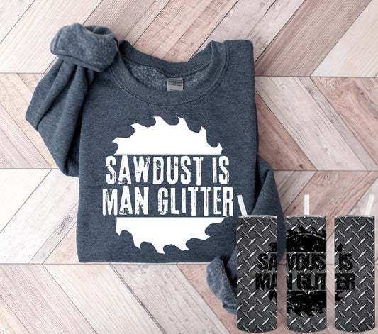 Sawdust Is Man Glitter Graphic Tee Graphic Tee