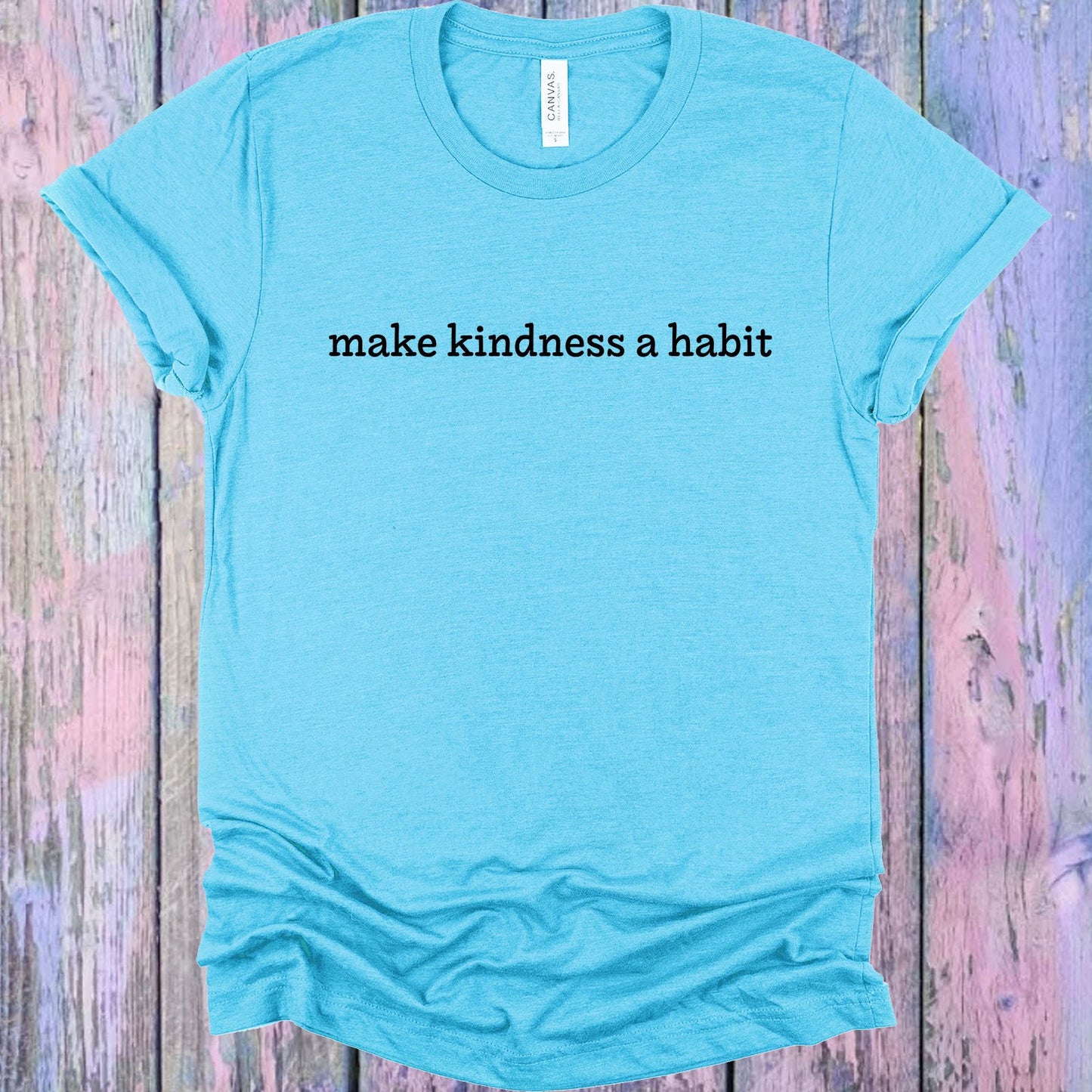 Make Kindness A Habit Graphic Tee Graphic Tee