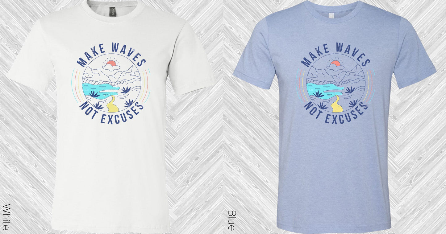 Make Waves Not Excuses Graphic Tee Graphic Tee