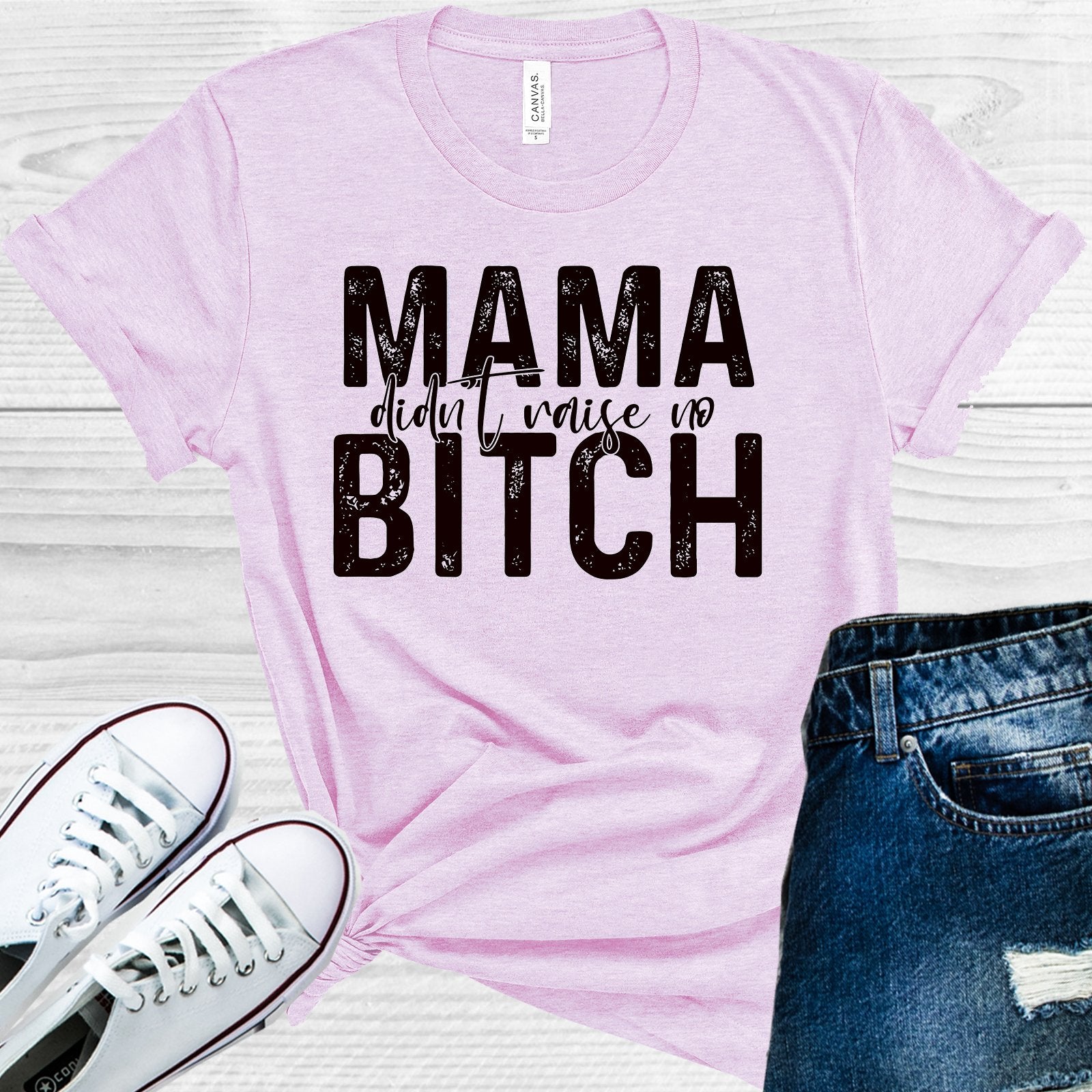 Mama Didnt Raise No B**** Graphic Tee Graphic Tee