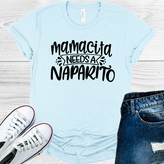 Mamacita Needs A Naparito Graphic Tee Graphic Tee