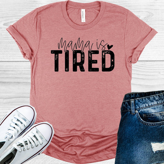 Mama Is Tired Graphic Tee Graphic Tee