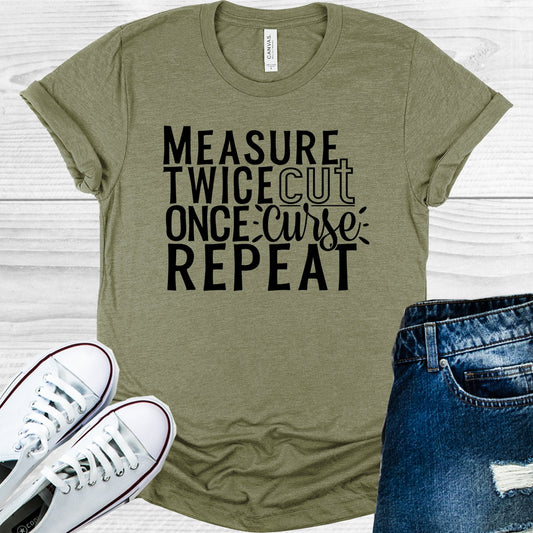 Measure Twice Cut Once Curse Repeat Graphic Tee Graphic Tee