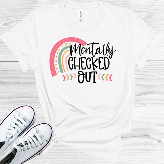 Mentally Checked Out Graphic Tee Graphic Tee