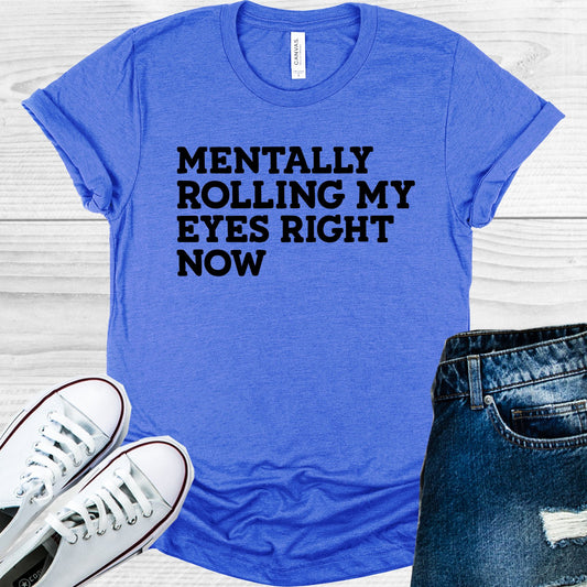 Mentally Rolling My Eyes Right Now Graphic Tee Graphic Tee