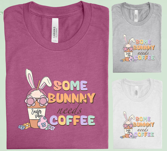 Some Bunny Needs Coffee Graphic Tee Graphic Tee