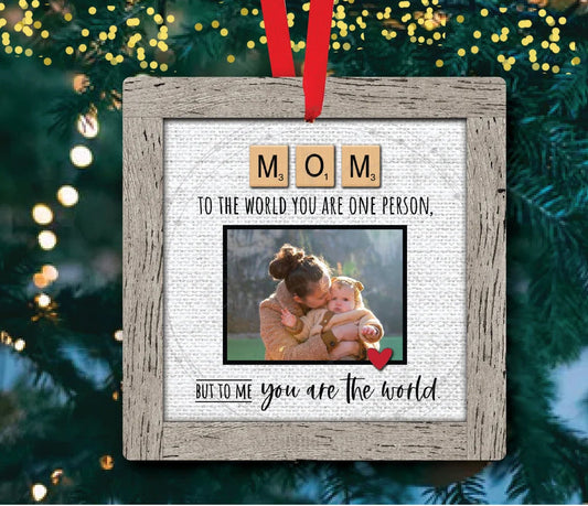 Mom To The World You Are One Person (Me Version) Christmas Ornament