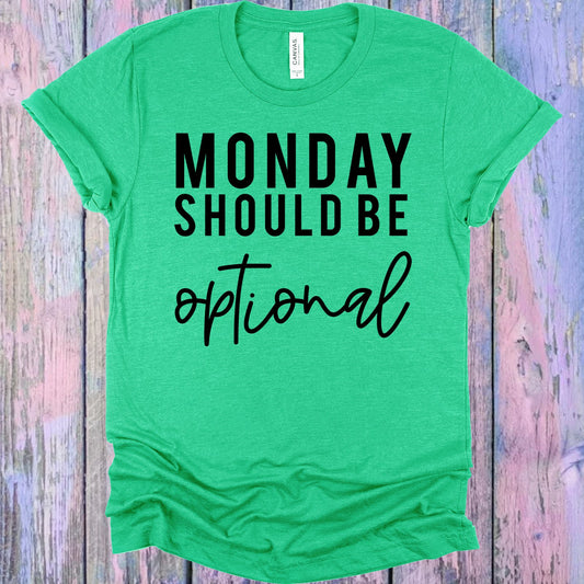 Monday Should Be Optional Graphic Tee Graphic Tee