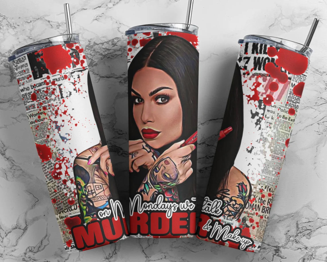Mondays We Talk Murder & Makeup 20 Oz Skinny Tumbler