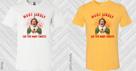 Most Likely To Eat Too Many Sweets Graphic Tee Graphic Tee